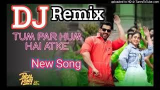 Tum Par Hum Hain Aatke Yaara New Dj Remix Song Hard Bass Mix