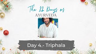 Triphala - The 12 Days of Ayurveda (Day 4)