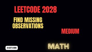 2028. Find Missing Observations | Array | Logic | Math | LeetCode | Medium