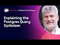 Explaining the Postgres Query Optimizer | Citus Con: An Event for Postgres 2022