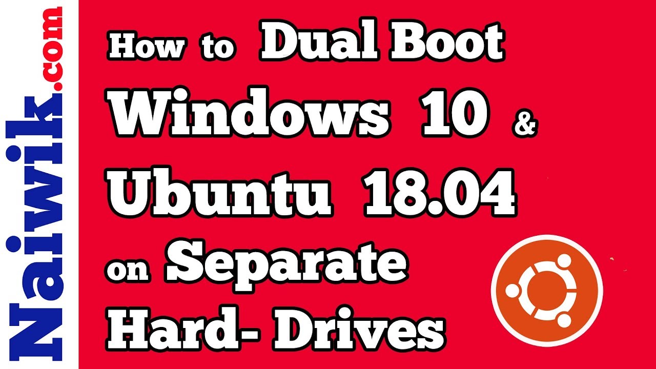 How To Dual Boot Ubuntu 18.04 And Windows-10 On Two Separate Hard ...