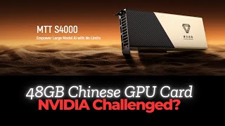 48GB Chinese GPU Card - NVIDIA's Monoply Under Threat