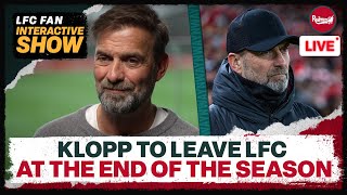Jurgen Klopp Announces his Decision to Leave Liverpool | LFC Fan Interactive