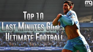 Top 10 Last Minute Goals ● Ultimate Football Emotions
