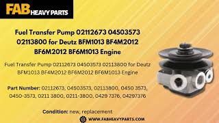 Fuel Transfer Pump 02112673 04503573 02113800 for Deutz BFM1013 BF4M2012 BF6M2012 BF6M1013 Engine