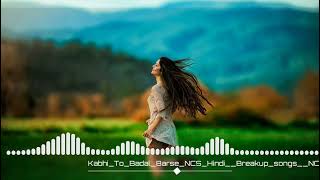 Kabhi_To_Badal_Barse||NCS Hindi||no copyright song||Bollywood song