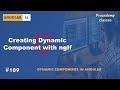 #109 Creating Dynamic Component using ngIf  | Angular Dynamic Components | A Complete Angular Course