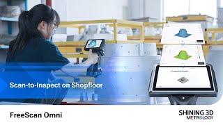 FreeScan Omni: Scan to Inspect on Shopfloor