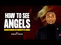 How to see Angels | Understanding the ministry of Angels