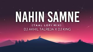 Nahin Samne (lofi version) | Taal | Dj Akhil Talreja & King
