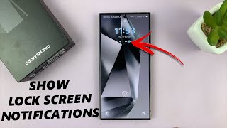 Samsung Galaxy S24 / S24 Ultra: How To Show Lock Screen Notifications