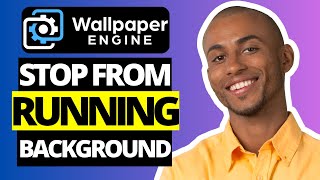 How To Stop Wallpaper Engine From Running in The Background