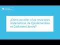 ¿cómo acceder a las revisiones sistemáticas de epistemonikos en cochrane library