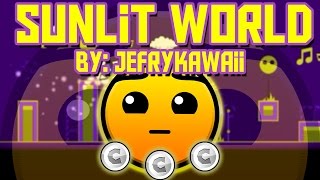 Sunlit World by: JefryKawaii (All Coins) // Geometry Dash 2.0