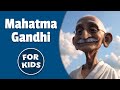 Mahatma Gandhi For Kids | Bedtime History