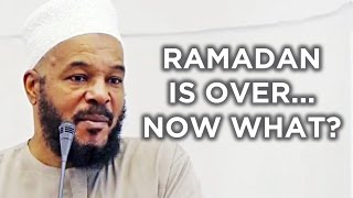 Ramadan is Over... What NOW? - Dr  Bilal Philips