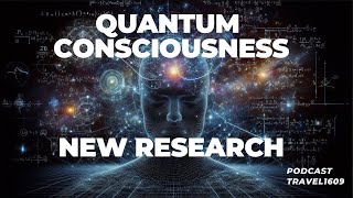 #60 - Quantum Consciousness - New Research