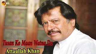 Tusan Ko Maan Watna Da | Audio-Visual | Superhit | Attaullah Khan Esakhelvi