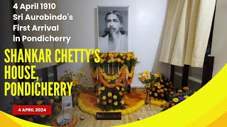 4 April 1910~Sri Aurobindo's first arrival in Pondicherry | Shankar Chetty's House | First Residence