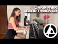 LINKIN PARK - GOOD THINGS GO [PIANO COVER]