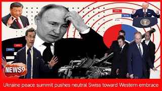 Ukraine peace summit pushes neutral Swiss toward Western embrace