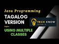 2.1 Java Programming Tagalog  - Using Multiple Classes