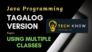 2.1 Java Programming Tagalog - Using Multiple Classes