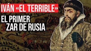 Iván «El Terrible»: El Primer Zar de Rusia