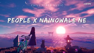 People X Nainowale Ne | Chillout Mashup | @YashrajMukhateOfficial  | MEHER