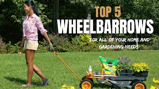 Top 5 Best Wheelbarrows of 2022 [Wheelbarrow Reviews]