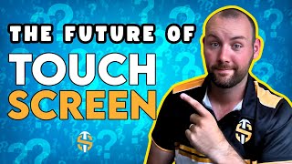 The Future of TOUCH SCREEN