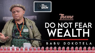 Do Not Fear Wealth    |   Babu Dokotela     #DoNotFearWealth