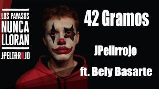 42 Gramos   JPelirrojo ft  Bely Basarte (LETRA)