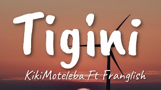 KikiMoteleba Ft Franglish - Tigini (Remix)