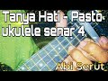 Tanya Hati - Pasto Cover by ukulele Abi Serut