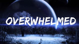 Royal & the Serpent - Overwhelmed (Lyrics) | 25 Min