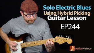 Solo Electric Blues Guitar Lesson Using Hybrid Picking - EP244