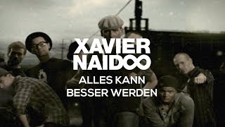 Xavier Naidoo - Alles kann besser werden [Official Video]