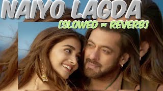Naiyo Lagda [Slowed+Reverb] | Salman Khan, Pooja Hegde| #lofimusic752