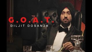 Diljit Dosanjh - G.O.A.T.(Music Video) || Punjabi Music