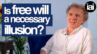 Free will is a necessary illusion | Galen Strawson | IAI