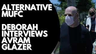 Alternative MUFC - Deborah interviews Avram Glazer