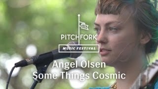 Angel Olsen - "Some Things Cosmic" - Pitchfork Music Festival 2013