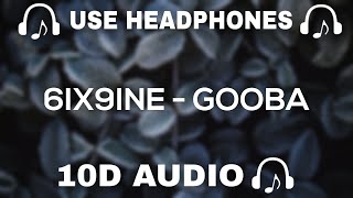 6IX9INE (10D AUDIO) GOOBA || Used Headphones 🎧 - 10D SOUNDS