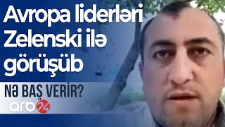 Avropa liderləri Zelenski ilə görüşüb:Rusiya ilə əlaqələrin kəsilməsi gündəmdədir-Nə baş verir?