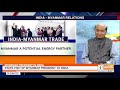 india myanmar relations special broadcast 27.02.2020