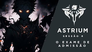 Astrium - Sessão 6 O Exame de Admissão 6/6 (D&D 5E)