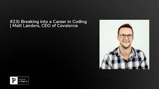 #23) Breaking into a Career in Coding | Matt Landers, CEO of Covalence