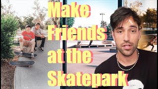 Do These 9 Things To Make Friends at the Skatepark