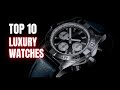 Top 10 LUXURY Watches